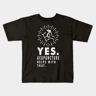 Acupuncture Helps, Acupuncturist Gift Traditional Chinese Medicine Kids T-Shirt